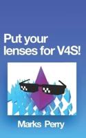 Put Your Lenses for V4S!