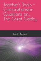 Teacher's Tools - Comprehension Questions On... The Great Gatsby