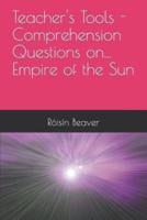 Teacher's Tools - Comprehension Questions On... Empire of the Sun