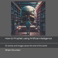 How to Prophet Using Artificial Intelligence