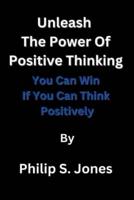 Unleash The Power Of Positive Thinking