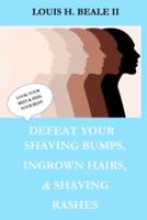 Defeat Your Shaving Bumps, Ingrown Hairs, & Shaving Rashes