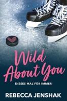 Wild About You - Dieses Mal Für Immer