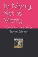 To Marry, Not to Marry