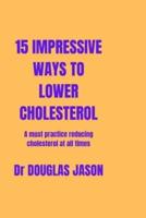 15 Impressive Ways to Lower Cholesterol