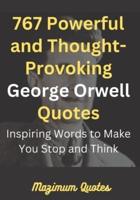 767 Powerful and Thought-Provoking George Orwell Quotes
