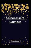 Lascia Essere Luminoso