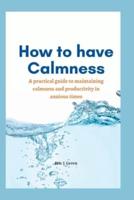 How to Have Calmness