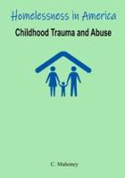 Homelessness in America - Childhood Trauma and Abuse