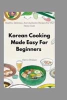 Korean Cooking Made Easy For Beginners