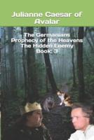 The Germanians Prophecy of the Heavens The Hidden Enemy Book