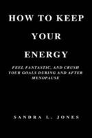 How to Keep Your Energy