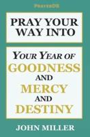 Pray Your Way Into Your Year of Goodness and Mercy and Destiny