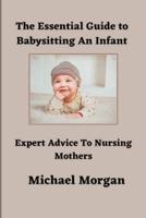 The Essential Guide To Babysitting An Infant