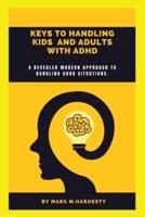 Keys to Handling Kids and Adults With ADHD
