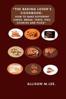 The Baking Lover's Cookbook