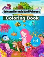 Unicorn Mermaid and Princess Coloring Book For Kids Ages 4-8, 9-12