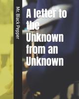 A Letter to the Unknown from an Unknown