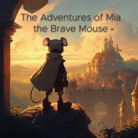 The Adventures of Mia the Brave Mouse