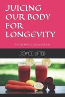 Juicing Our Body for Longevity