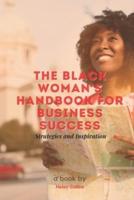 The Black Woman's Handbook for Business Success