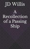 A Recollection of a Passing Ship