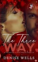 The Three Way - Valentines Date Series (AB Shared Worlds)