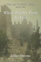 When Truths Turn to Lies