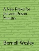 A New Praxis for Jail and Prison Ministry