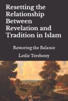 Resetting the Relationship Between Revelation and Tradition in Islam
