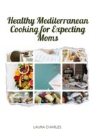 Healthy Mediterranean Cooking for Expecting Moms
