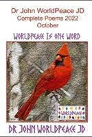 Dr John WorldPeace JD Complete Poems 2022 October