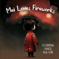 Mei Loves Fireworks Celebrating Chinese New Year