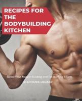 Recipes for the Bodybuilding Kitchen