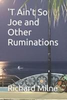 'T Ain't So Joe and Other Ruminations