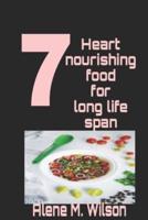 7 Heart Nourishing Food for Long Life Span