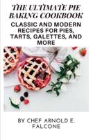 The Ultimate Pie Baking Cookbook