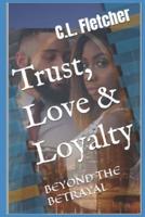 Trust, Love & Loyalty