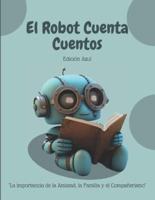 El Robot Cuenta Cuentos - Edición Azul