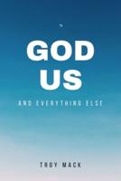 GOD US And Everything Else