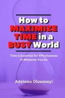 How to Maximize Time in a Busy World