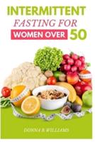 Intermittent Fasting for Women Over 50