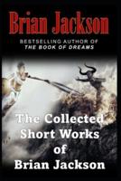 The Collected Short Works of Brian Jackson