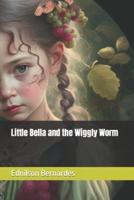 Little Bella and the Wiggly Worm
