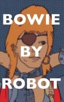 Bowie By Robot