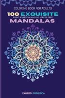 100 Exquisite Mandalas Coloring Book for Adults
