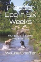 A Better Dog in Six Weeks