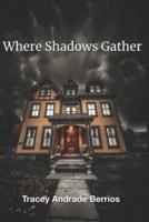 Where Shadows Gather