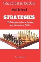 Dangerous Political Strategies