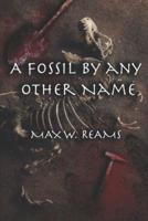 A Fossil by Any Other Name